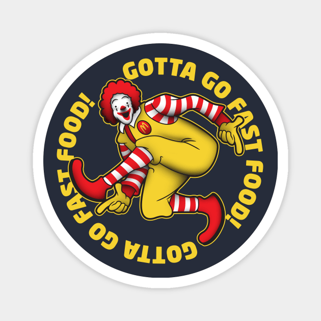 Gotta Go Fast Food Magnet by dann